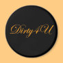 Dirty4U Magnet