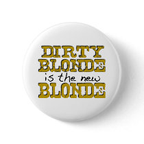Dirty Blonde Is The New Blonde buttons by worldsfair Dirty Blonde Is The New Blonde buttons
