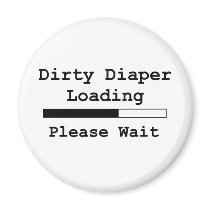 Dirty Diaper Loading... Please Wait Refrigerator Magnets