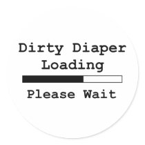 Dirty Diaper Loading... Please Wait Round Stickers