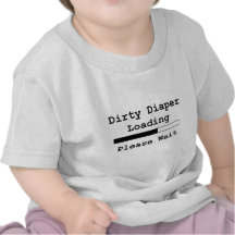 Dirty Diaper Loading... Please Wait Tshirts