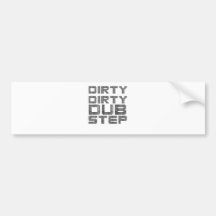 Dirty Dirty Dubstep Bumper Stickers
