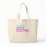 Dirty Dirty Electro Bags