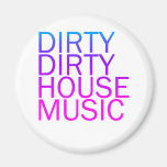 Dirty Dirty House Music Magnets