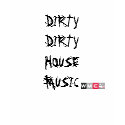 DIRTY DIRTY HOUSE MUSIC w/wmc art t-shirts by KRiculfy DIRTY DIRTY HOUSE MUSIC w/wmc art t-shirts