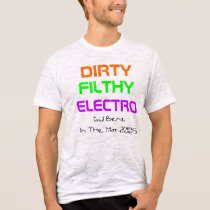 DIRTY, FILTHY, ELECTRO, DJ BenzIn The Mix 2009 t-shirts