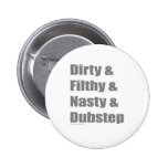 Dirty & Filthy & Grimey & Dubstep buttons