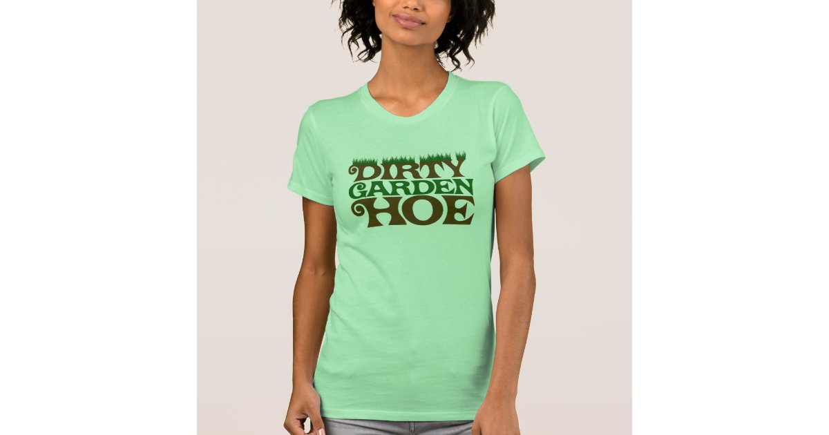 garden hoe shirt