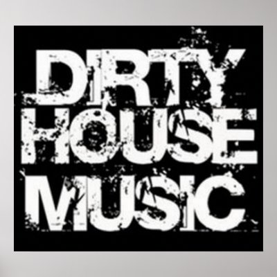 house music. Dirty House Music Poster by