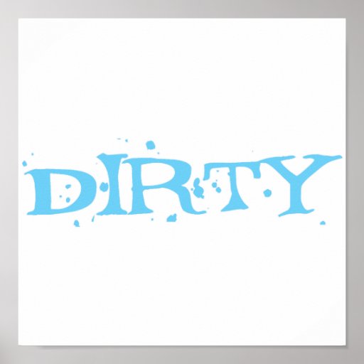 Dirty in Blue Letters Posters