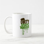 Dirty Jobs Mug