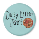 Dirty Little Tart Refrigerator Magnets