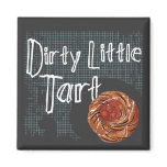 Dirty Little Tart Magnet