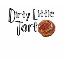 Dirty Little Tart t-shirts