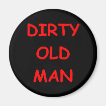 dirty old ,man fridge magnets