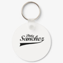 DIRTY SANCHEZ keychains