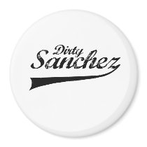 DIRTY SANCHEZ FRIDGE MAGNETS