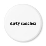 DIRTY SANCHEZ FRIDGE MAGNETS