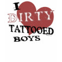 Dirty Tattooed Boys t-shirts