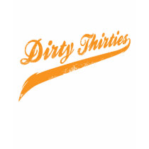 Dirty Thirties t-shirts by godmode Dirty Thirties t-shirts