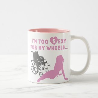 Disability Humor - Mug for disabled girls or women mug