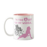 Disability Humor - Mug for disabled girls or women