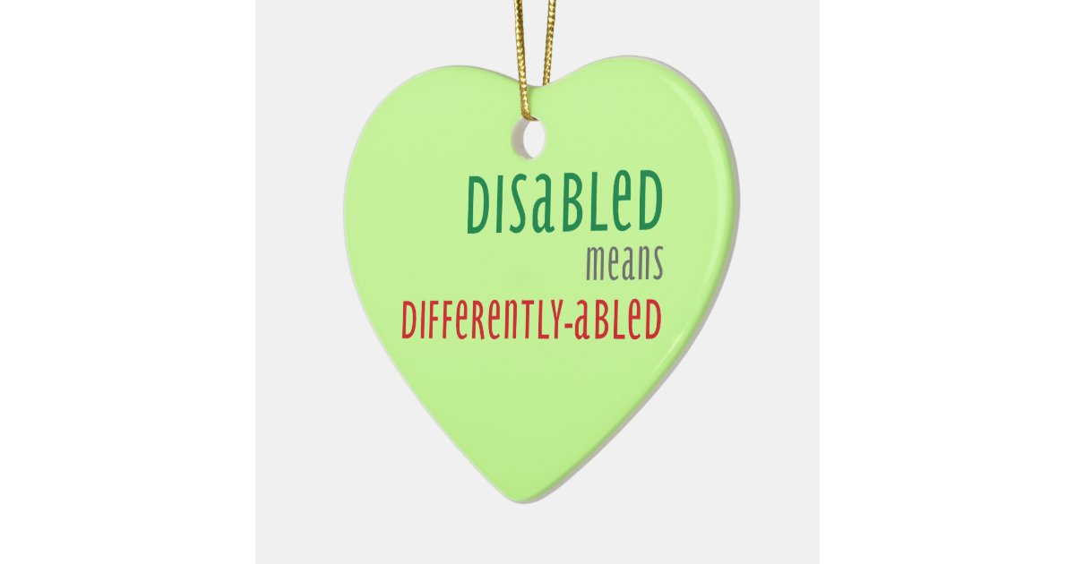 Disabled means differently abled Christmas ornamen Ceramic Ornament