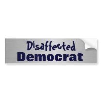 Disaffected Democrat Bumper Sticker