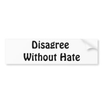Disagree             Without Hate Bumper Stickers