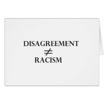 Disagreement Does Not Equal Racism Card