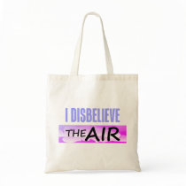 Disbelieve The Air Tote Bag