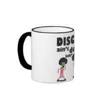 Disco ain't dead baby! coffee mugs