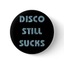 Disco Still Sucks Pinback Buttons