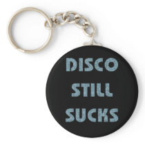 Disco Still Sucks Keychains
