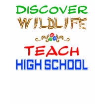 Discover Wildlife Teach High School T-Shirt