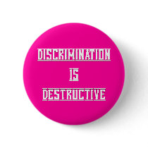 Discrimination Is Destructive Button by pharrisart Discrimination Is Destructive Button