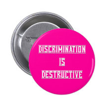 Discrimination Is Destructive Button