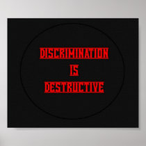 Discrimination Is Destructive Poster posters