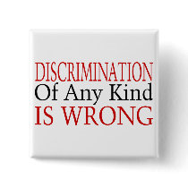 Discrimination Is Wrong buttons