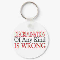 Discrimination Is Wrong keychains