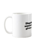 Disguised as someone who gives a shit mugs