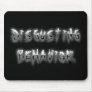 Disgusting Behabior Mouse Pad