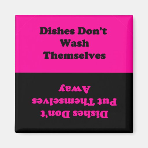 Dishes Don't Do Themselves...Dishwasher Zazzle