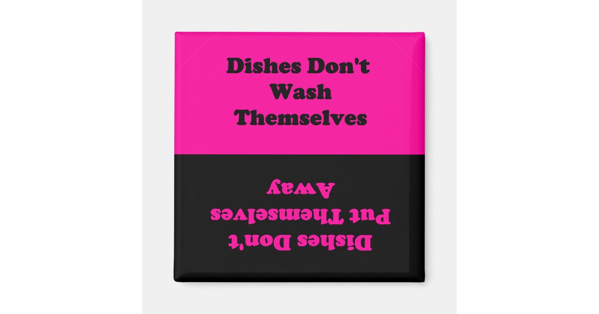 Dishes Don't Do Themselves...Dishwasher Zazzle