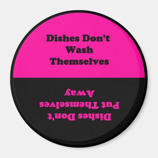 Dishes Don't Do Themselves...Dishwasher Magnet