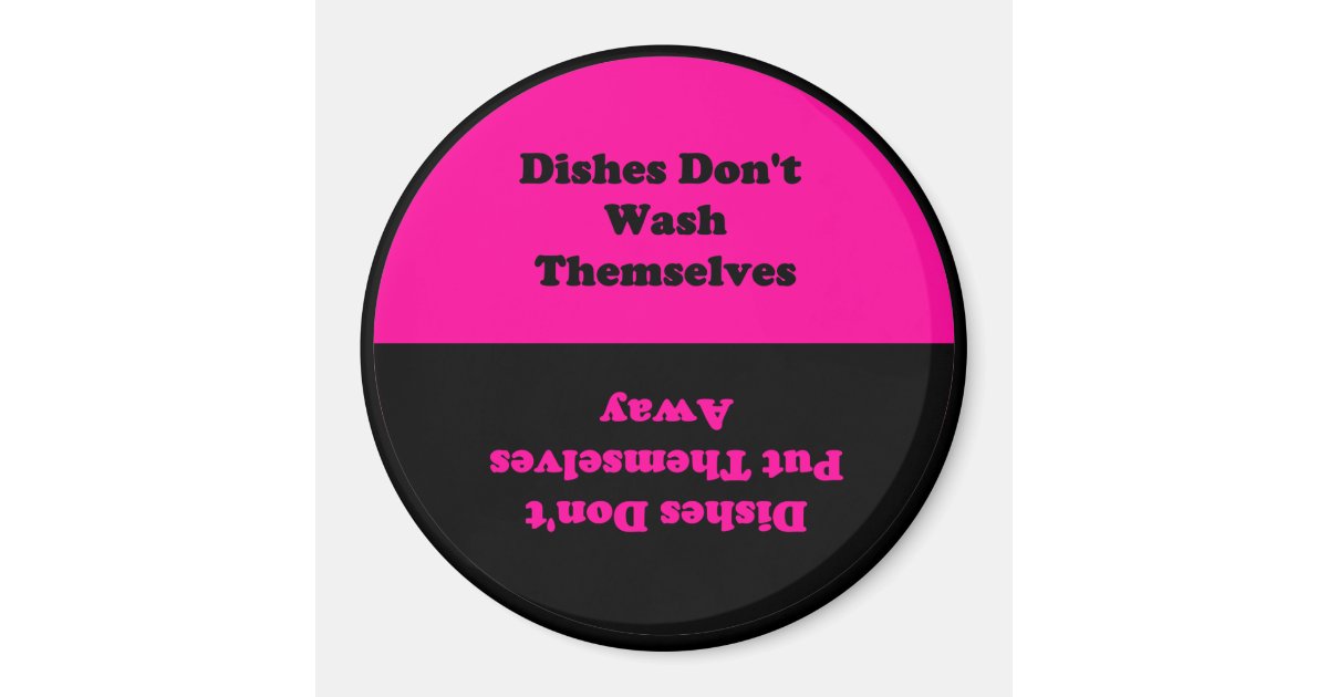 Dishes Don't Do Themselves...Dishwasher Zazzle