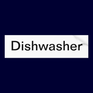 Dishwasher Sign/ bumper stickers