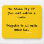 Dispatch Mouse Pad " You can't outrun a radio."