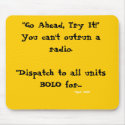 Dispatch Mouse Pad " You can't outrun a radio." mousepads by jawalk36 Dispatch Mouse Pad " You can't outrun a radio." mousepads