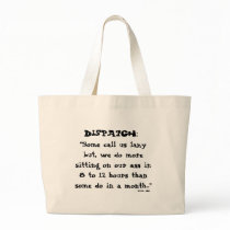 Dispatcher "Some call us lazy... bags by jawalk36 Dispatcher "Some call us lazy... bags